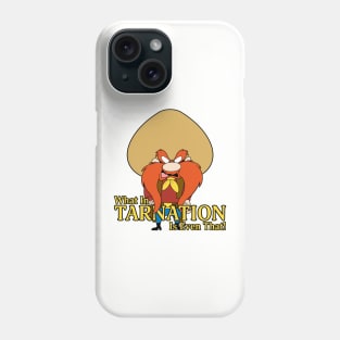 What In Tarnation! Phone Case