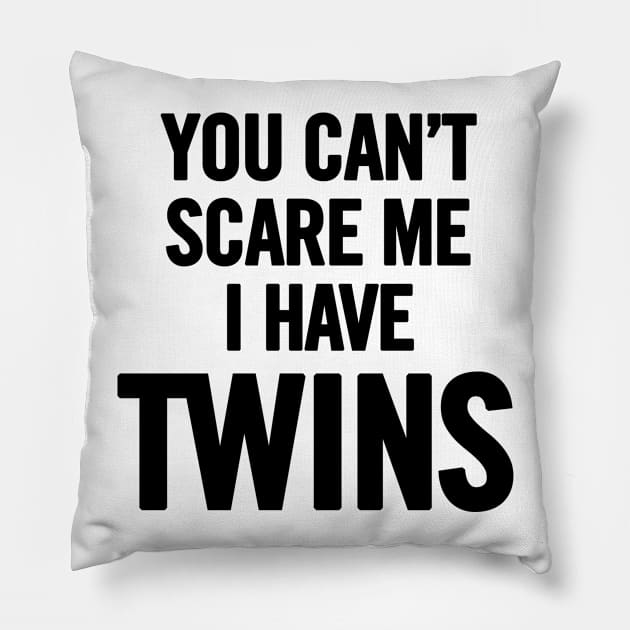 You Can't Scare Me I Have Twins Pillow by sergiovarela