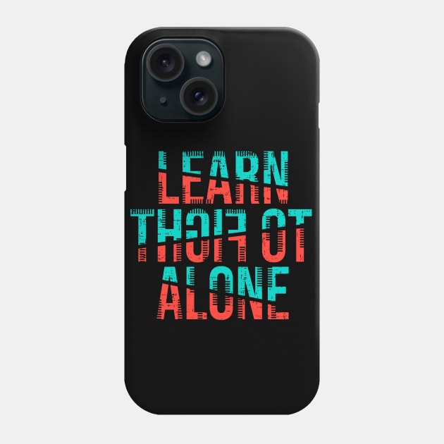 learn to fight alone Phone Case by Mako Design 