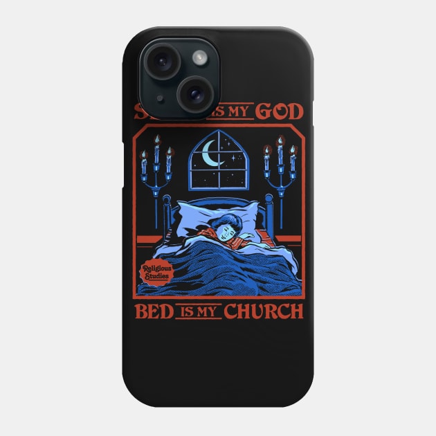 Sleep is my God Phone Case by Steven Rhodes