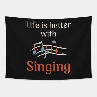 Life is better with singing Tapestry