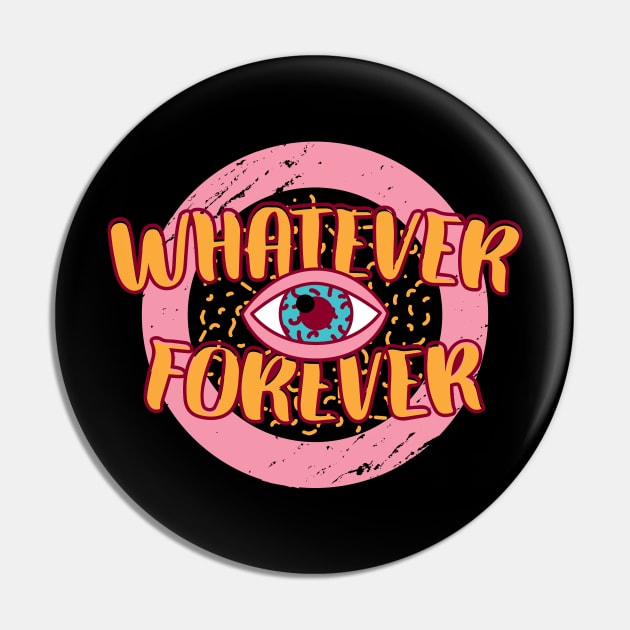 Whatever Forever Pin by EarlAdrian