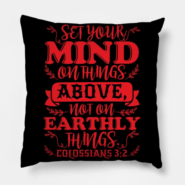 Colossians 3:2 Set Your Minds On Things Above Pillow by Plushism