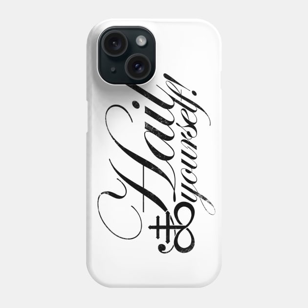 Hail Yourself! - BLACK Phone Case by stateements