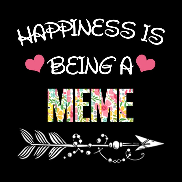 Happiness is being Meme floral gift by DoorTees