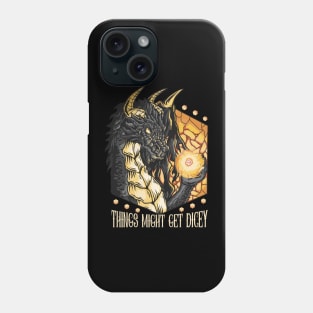 Things might get dicey Phone Case