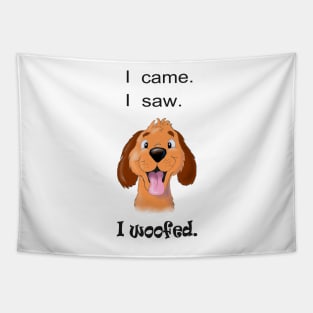 I Came, I Saw, I Woofed Tapestry