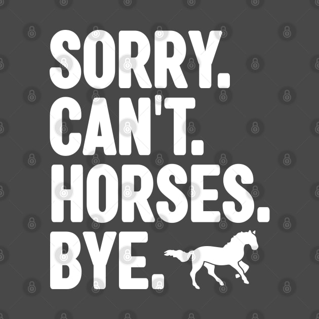 Sorry Can't Horses Bye by Emma Creation