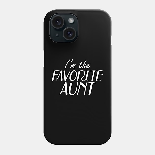 Aunt - I'm the favorite aunt Phone Case by KC Happy Shop