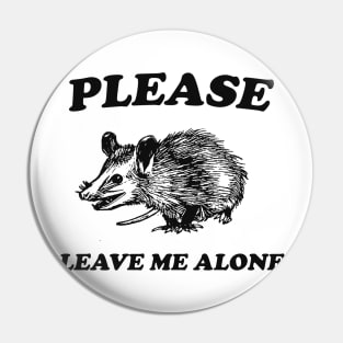 Please Leave Me Alone Pin