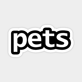 Pets Minimal Typography White Text Magnet