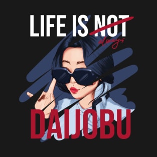 Life is always DAIJOBU - White T-Shirt