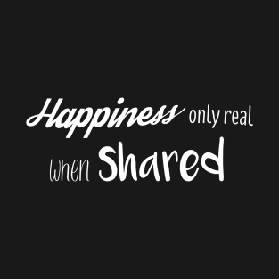 Happiness only real when shared Quote Into The Wild T-Shirt