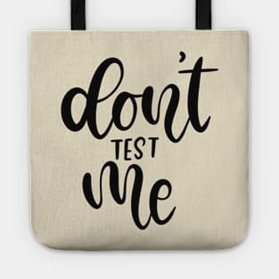 Don't Test Me Lettering Typography Design Tote