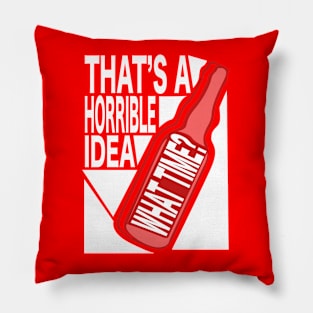 That's A Horrible Idea - What TIME?  Typographic Vector Pillow