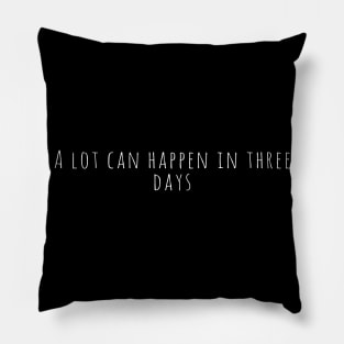 A Lot Can Happen In Three Days Cool Inspirational Christian Pillow