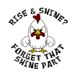 Funny Rooster RISE AND SHINE T-Shirt