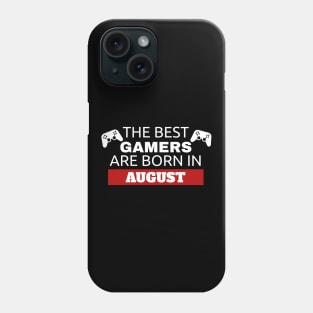 The Best Gamers Are Born In August Phone Case