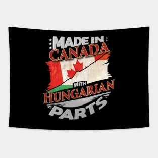 Made In Canada With Hungarian Parts - Gift for Hungarian From Hungary Tapestry