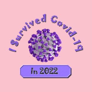 I survived Covid-19 in 2022 and Survived Purple- Coronavirus Pandemic Remembrance Survivor T-Shirt