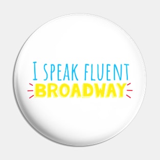 I speak fluent Broadway Pin