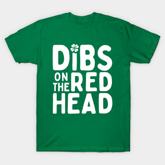 St Patrick's Day - Dibs On The Redhead T-Shirt St Patrick's Day - Dibs On The Redhead T-Shirt