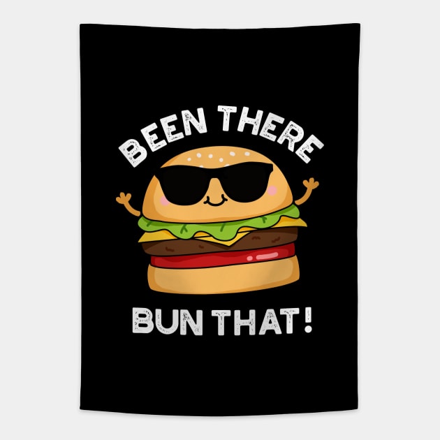 Been There Bun That Cute Burger Pun Tapestry by punnybone