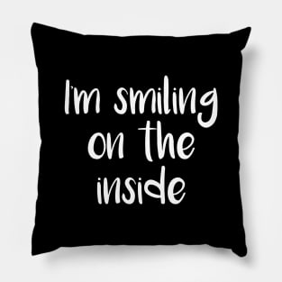 I'm Smiling On The Inside (Black) Pillow