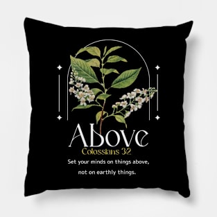 Above.  Colossians 3:2 Pillow