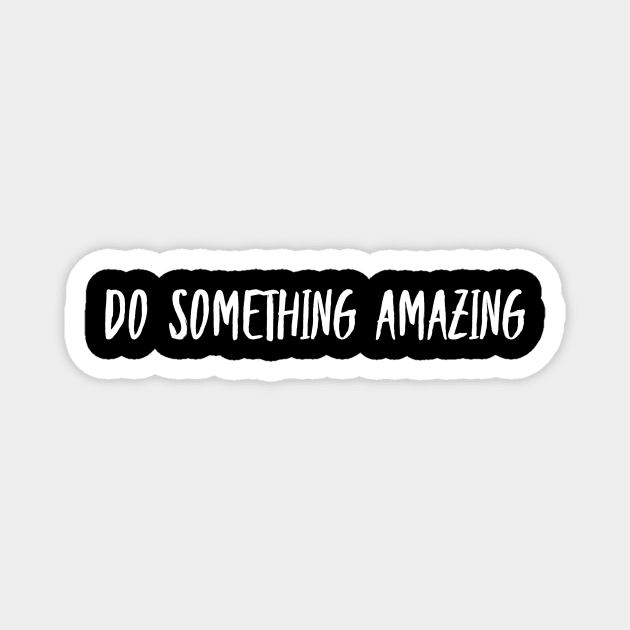 Do something amazing Magnet by Recovery Tee