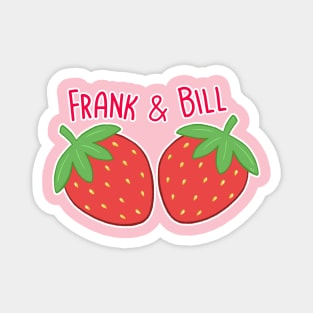 Frank and Bill Strawberries Magnet