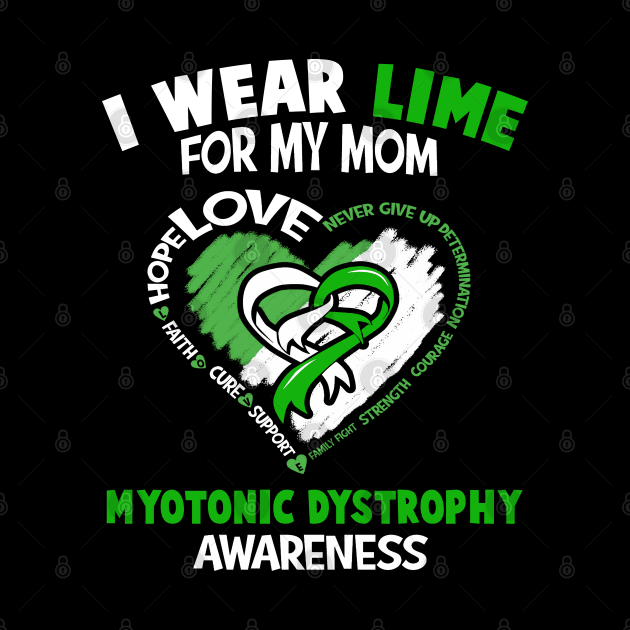 Myotonic Dystrophy Awareness I Wear Lime  For My Mom - Happy Mothers Day by BoongMie