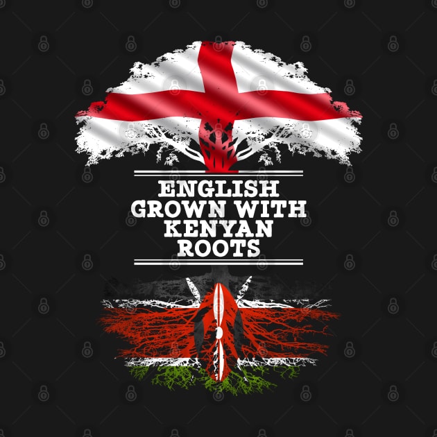 English Grown With Kenyan Roots - Gift for Kenyan With Roots From Kenya by Country Flags