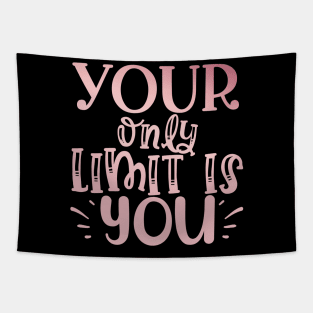 Your only limit is you Tapestry