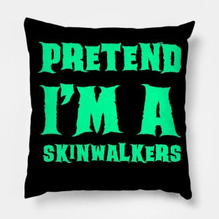 Pretend I'm a Skinwalkers - Lazy Costume Pillow