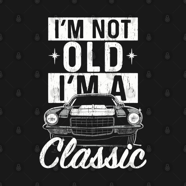 I'm Not Old I'm a Classic by Shopinno Shirts