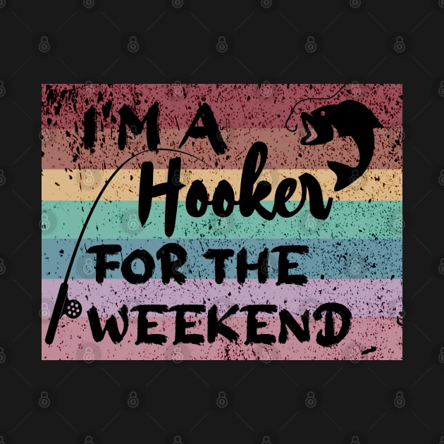 Weekend Hooker Funny Fishing Dad Grandpa Fisher Fisherman by Timeforplay