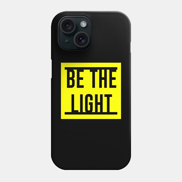 Be The Light Design Phone Case by Dojaja