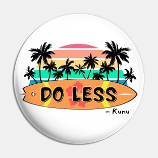 Do Less Kunu Quote Pin