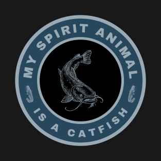 My spirit animal is a Catfish T-Shirt