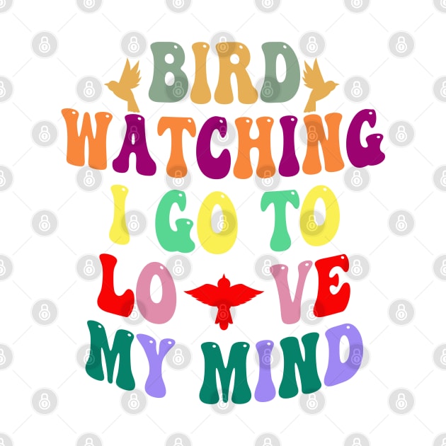 Bird watching I go to love my mind by HassibDesign