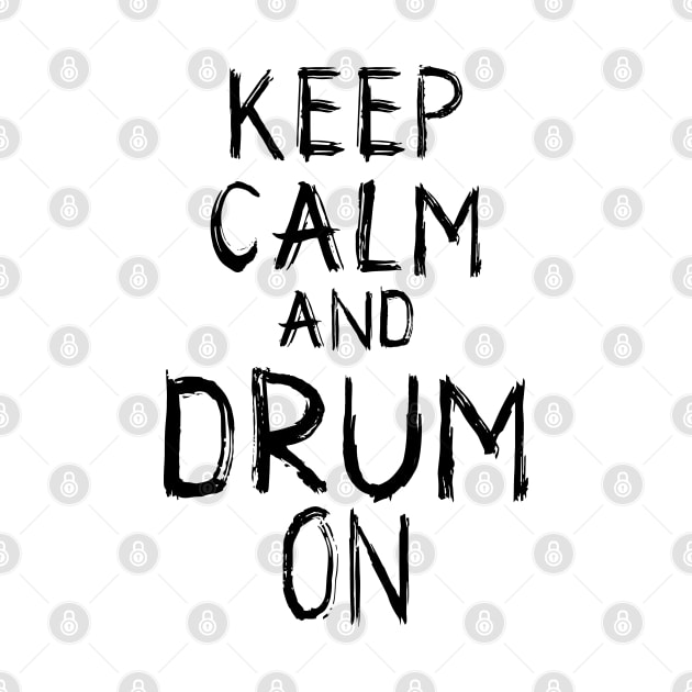 Keep Calm and Drum On: Percussionist's Motto Tee by Skull Riffs & Zombie Threads