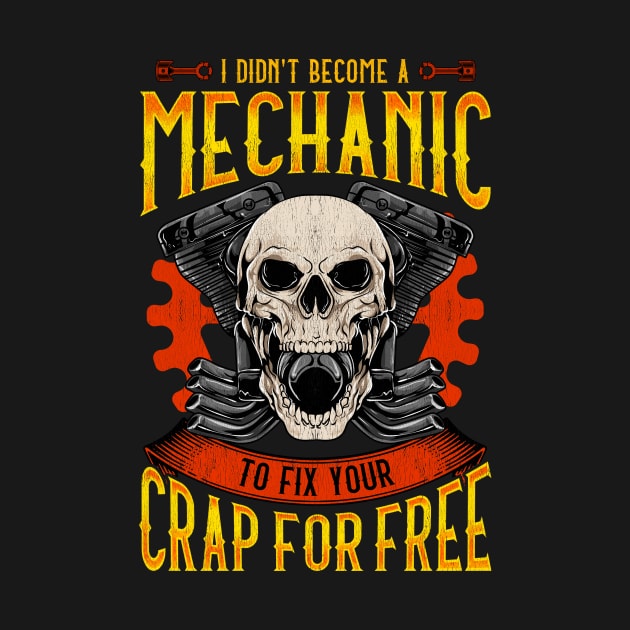 I Didn't Become A Mechanic To Fix Crap For Free by theperfectpresents