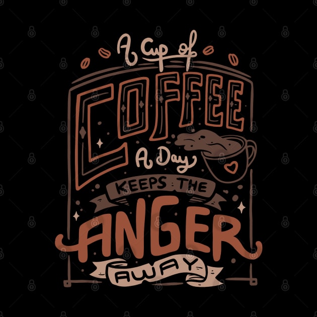 A Cup of Coffee a Day - Caffeine Quote Typography Gift by eduely