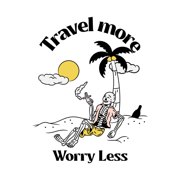 Travel More, Worry Less - The Inspiring T-Shirt for the Free-Spirited Adventurer by The uncommon