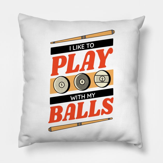 I Like to Play with my Balls // Funny Pool Player Billiards Player Pillow by SLAG_Creative
