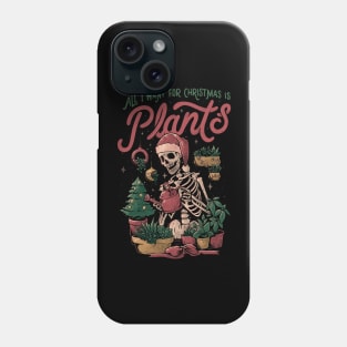 All I Want For Christmas Is Plants - Funny Skull Xmas Gift Phone Case