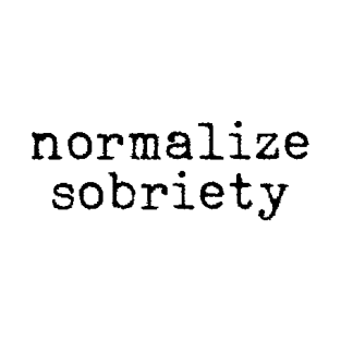 Normalize sobriety T-Shirt