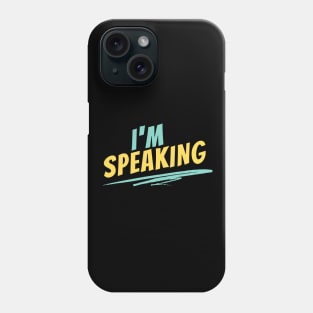 I'm Speaking Phone Case