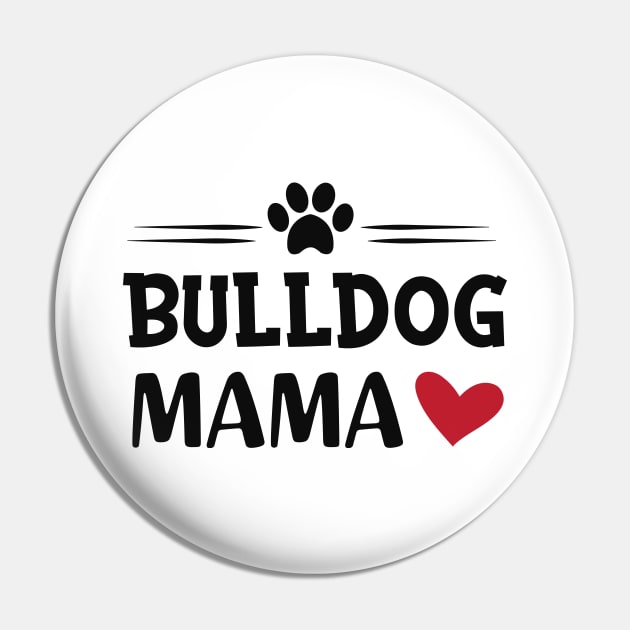 Bulldog Mama Pin by KC Happy Shop